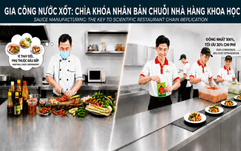 GIA CÔNG NƯỚC XỐT CHUỖI NHÀ HÀNG : BÍ QUYẾT NHÂN BẢN CHUỖI KHÔNG PHỤ THUỘC ĐẦU BẾP