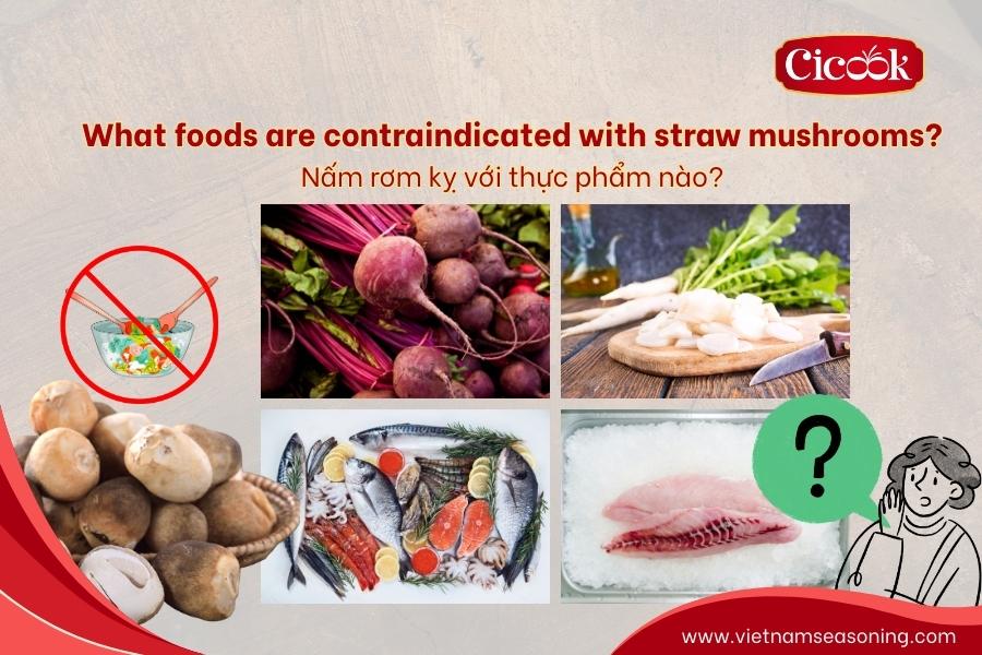 What foods are contraindicated with straw mushrooms? Important notes and safe preparation guidelines